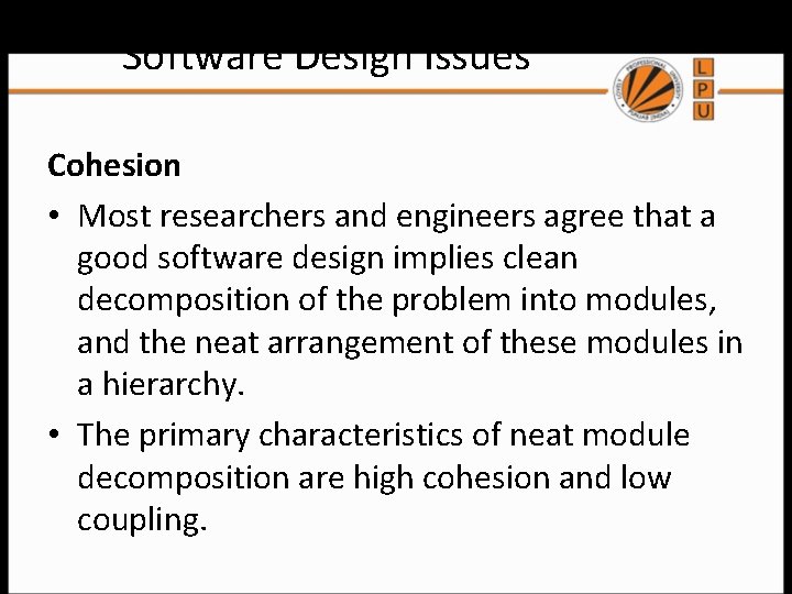 Software Design Issues Cohesion • Most researchers and engineers agree that a good software