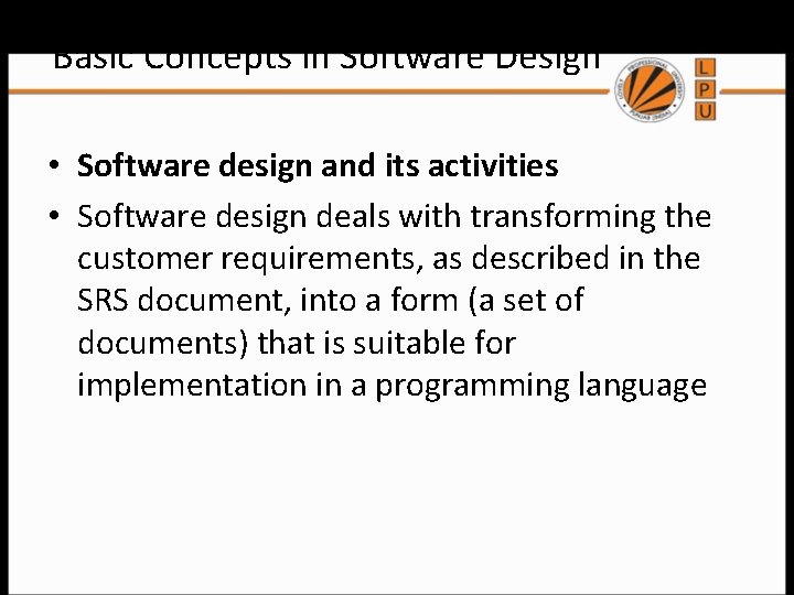 Basic Concepts in Software Design • Software design and its activities • Software design