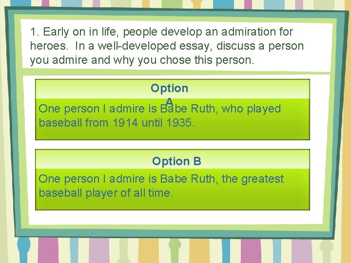 1. Early on in life, people develop an admiration for heroes. In a well-developed