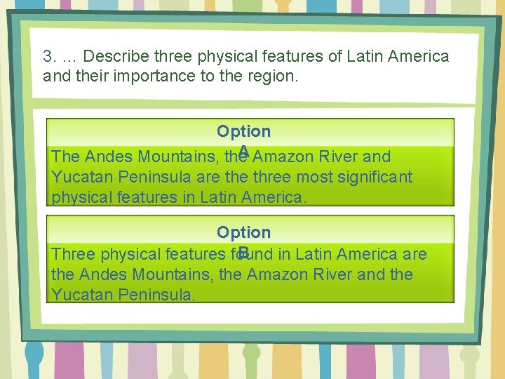 3. … Describe three physical features of Latin America and their importance to the
