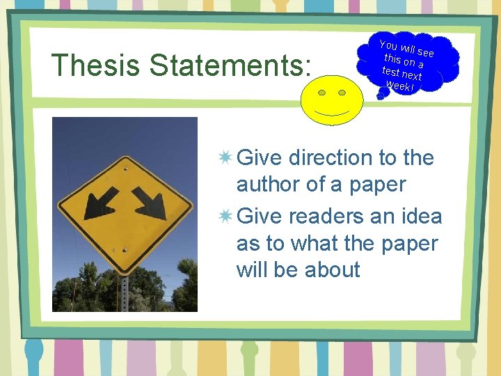 Thesis Statements: You w ill se this on e a test ne xt week!