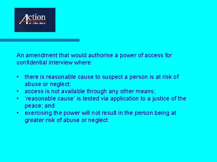 An amendment that would authorise a power of access for confidential interview where: •