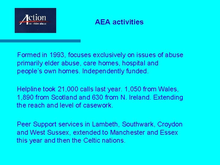 AEA activities Formed in 1993, focuses exclusively on issues of abuse primarily elder abuse,