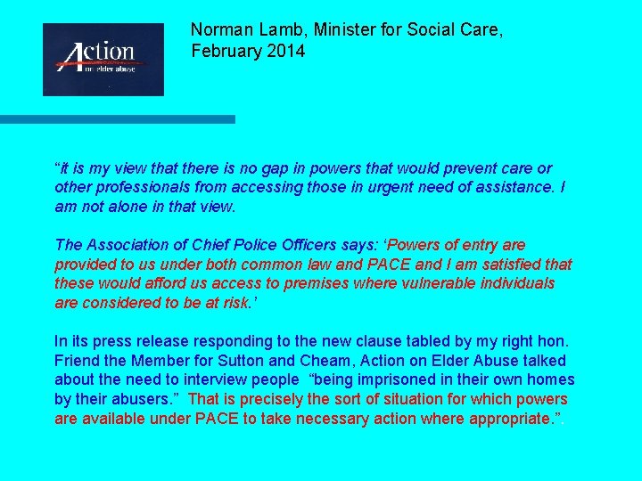 Norman Lamb, Minister for Social Care, February 2014 “it is my view that there