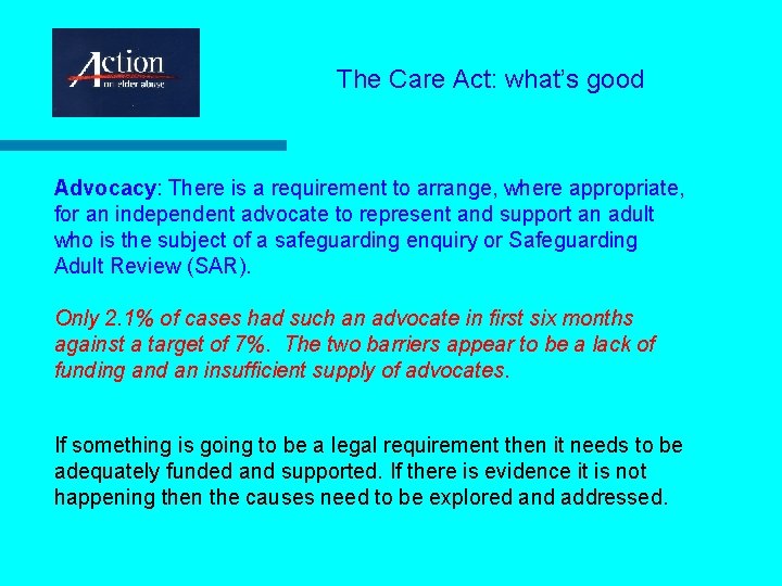 The Care Act: what’s good Advocacy: There is a requirement to arrange, where appropriate,