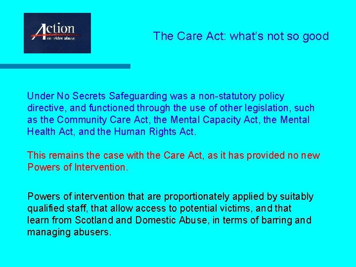 The Care Act: what’s not so good Under No Secrets Safeguarding was a non-statutory