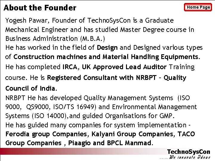About the Founder Home Page Yogesh Pawar, Founder of Techno. Sys. Con is a