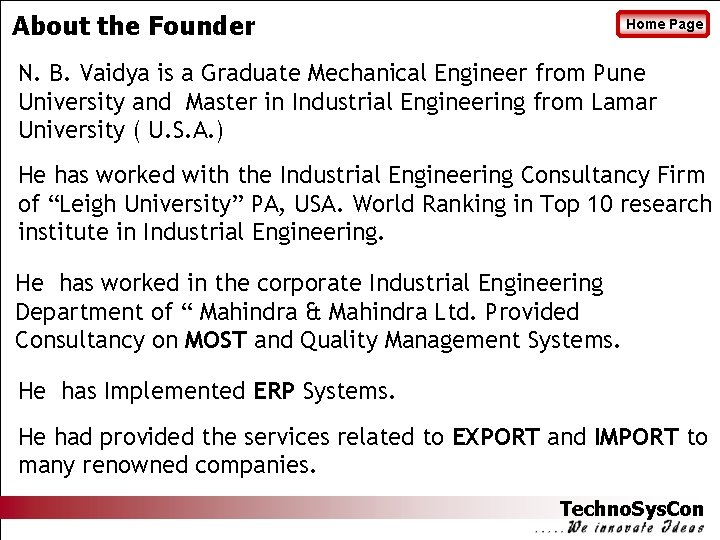 About the Founder Home Page N. B. Vaidya is a Graduate Mechanical Engineer from