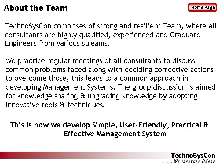 About the Team Home Page Techno. Sys. Con comprises of strong and resilient Team,