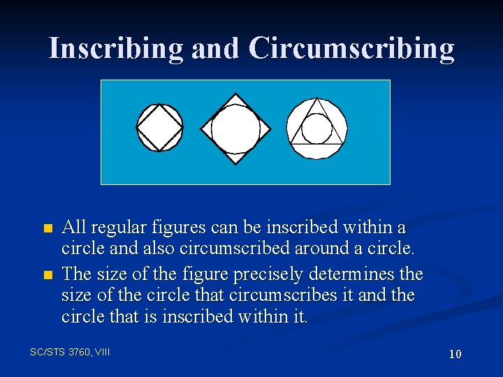 Inscribing and Circumscribing n n All regular figures can be inscribed within a circle