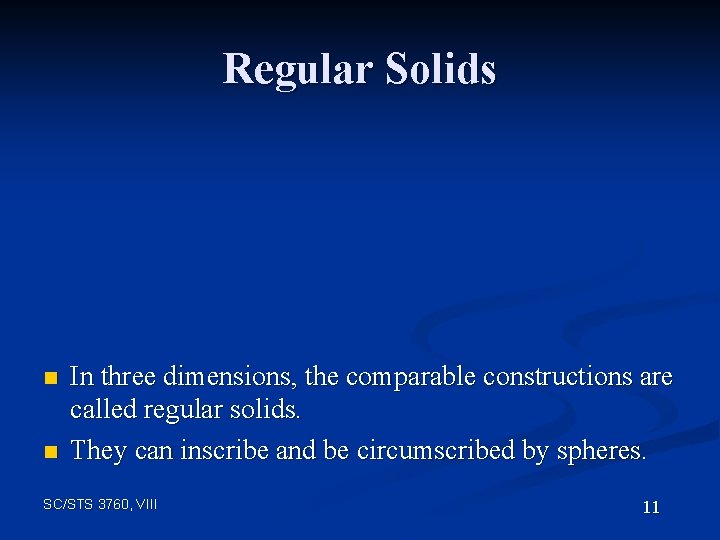 Regular Solids n n In three dimensions, the comparable constructions are called regular solids.