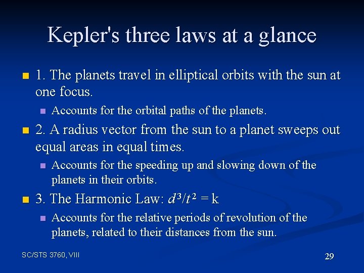 Kepler's three laws at a glance n 1. The planets travel in elliptical orbits