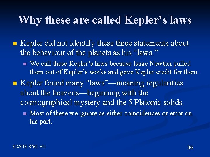 Why these are called Kepler’s laws n Kepler did not identify these three statements
