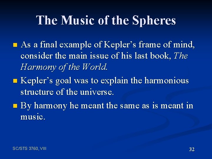 The Music of the Spheres As a final example of Kepler’s frame of mind,