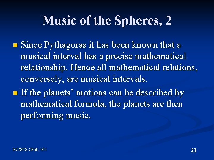 Music of the Spheres, 2 Since Pythagoras it has been known that a musical