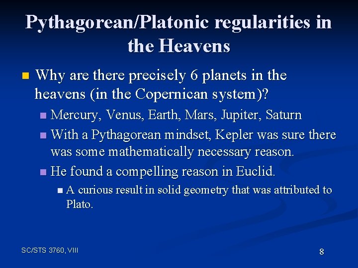 Pythagorean/Platonic regularities in the Heavens n Why are there precisely 6 planets in the