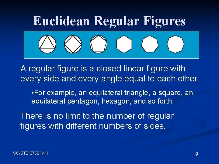 Euclidean Regular Figures A regular figure is a closed linear figure with every side