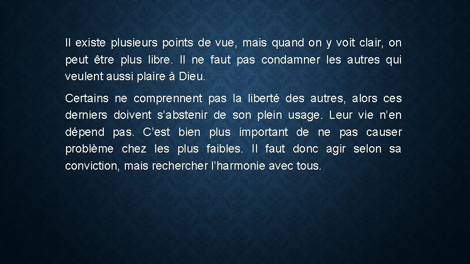 Il existe plusieurs points de vue, mais quand on y voit clair, on peut
