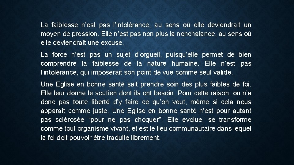 La faiblesse n’est pas l’intolérance, au sens où elle deviendrait un moyen de pression.