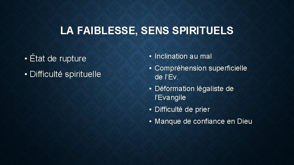 LA FAIBLESSE, SENS SPIRITUELS • État de rupture • Inclination au mal • Difficulté