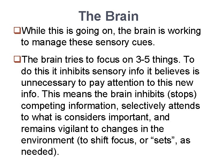The Brain q. While this is going on, the brain is working to manage