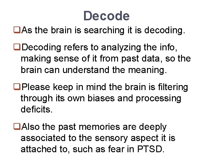 Decode q. As the brain is searching it is decoding. q. Decoding refers to