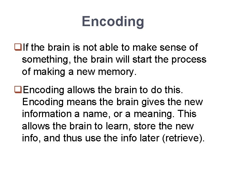 Encoding q. If the brain is not able to make sense of something, the