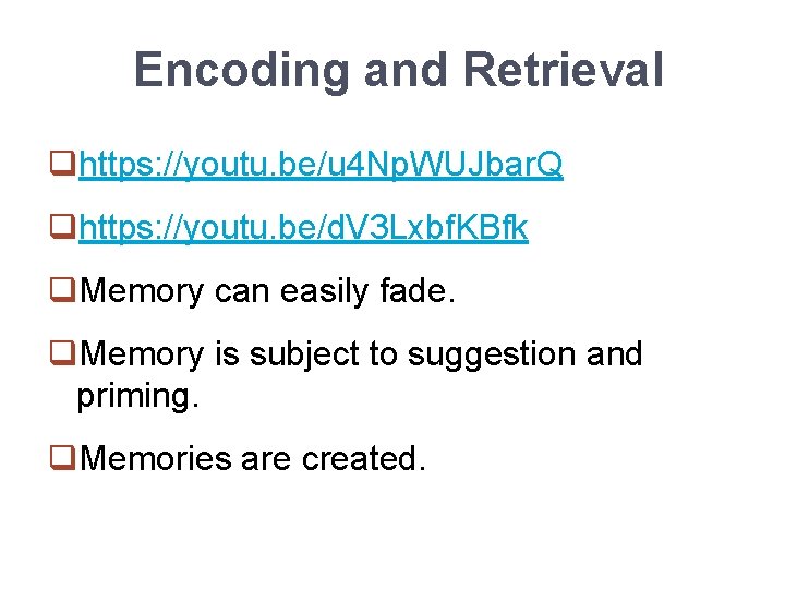 Encoding and Retrieval qhttps: //youtu. be/u 4 Np. WUJbar. Q qhttps: //youtu. be/d. V