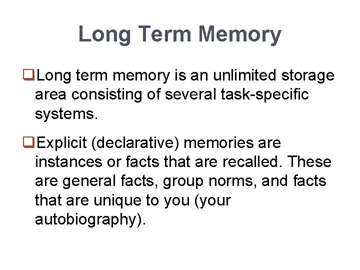 Long Term Memory q. Long term memory is an unlimited storage area consisting of