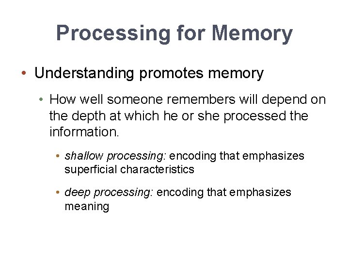 Processing for Memory • Understanding promotes memory • How well someone remembers will depend