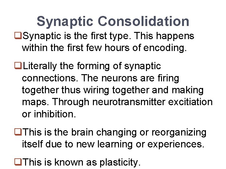 Synaptic Consolidation q. Synaptic is the first type. This happens within the first few