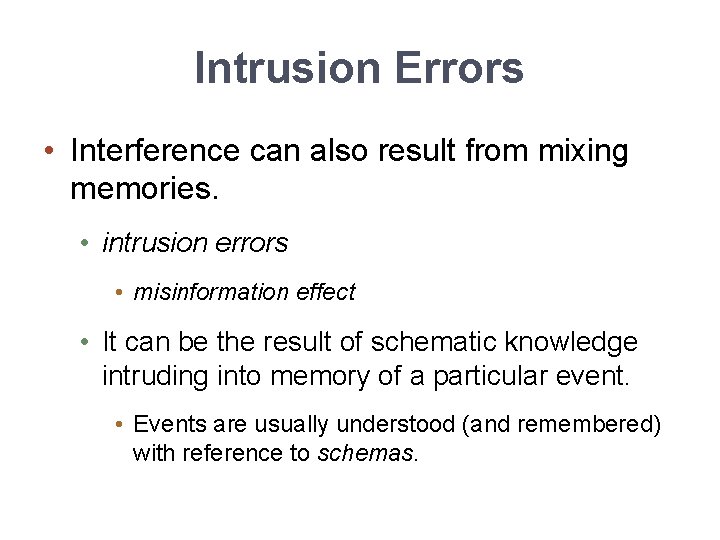 Intrusion Errors • Interference can also result from mixing memories. • intrusion errors •