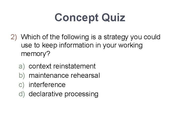 Concept Quiz 2) Which of the following is a strategy you could use to