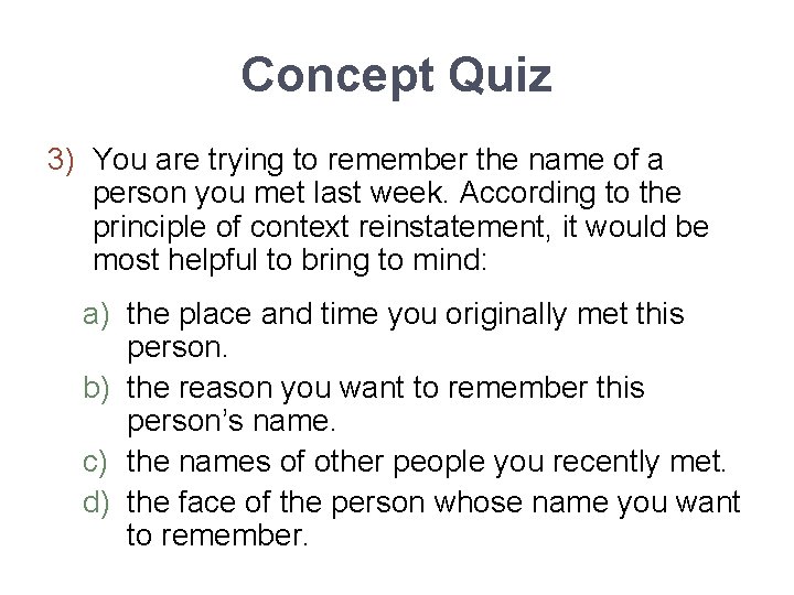 Concept Quiz 3) You are trying to remember the name of a person you