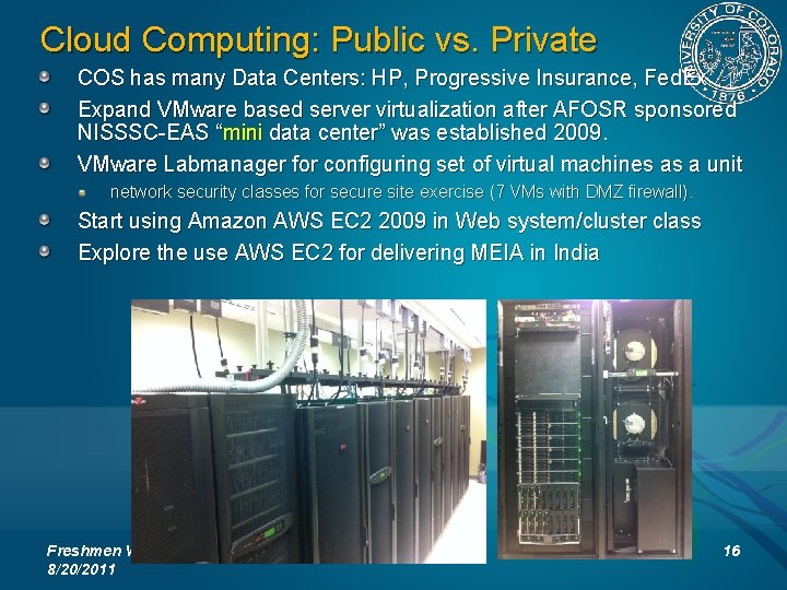 Cloud Computing: Public vs. Private COS has many Data Centers: HP, Progressive Insurance, Fed.