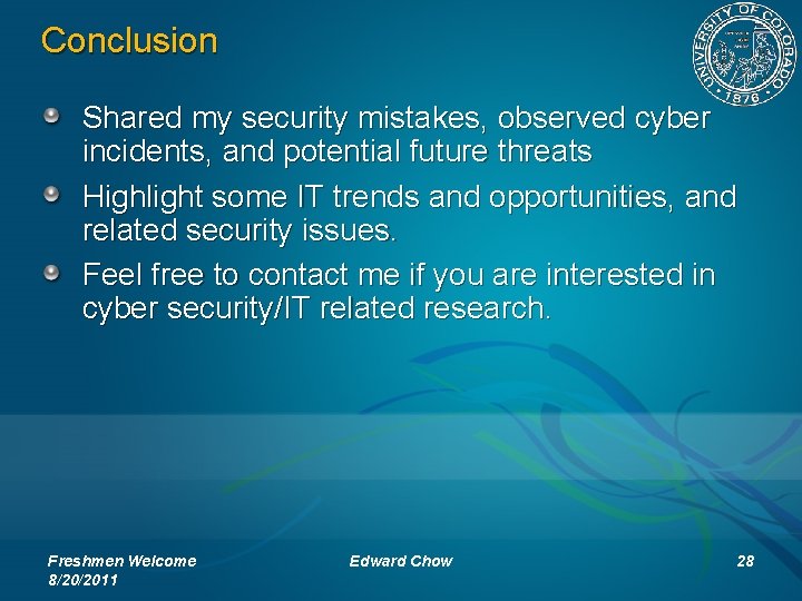 Conclusion Shared my security mistakes, observed cyber incidents, and potential future threats Highlight some