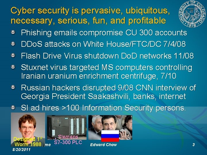 Cyber security is pervasive, ubiquitous, necessary, serious, fun, and profitable Phishing emails compromise CU