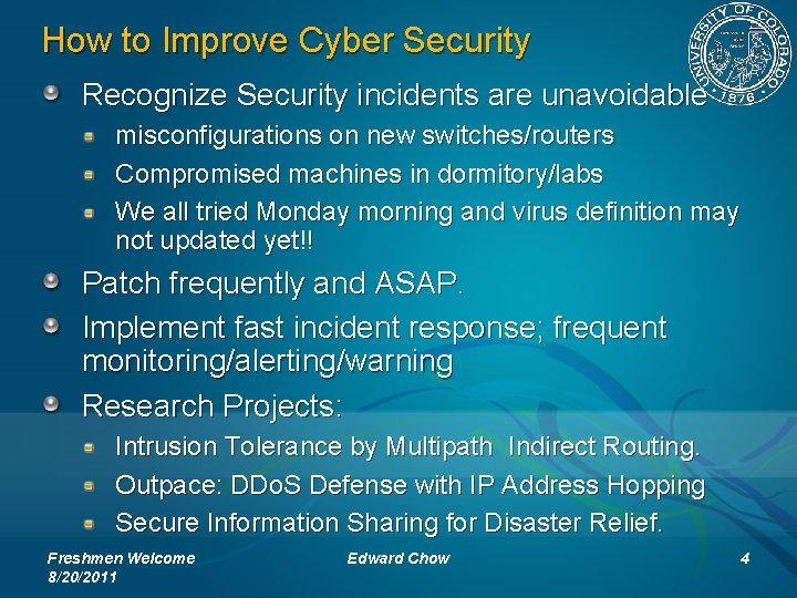 How to Improve Cyber Security Recognize Security incidents are unavoidable misconfigurations on new switches/routers