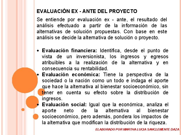 EVALUACIÓN EX - ANTE DEL PROYECTO Se entiende por evaluación ex - ante, el