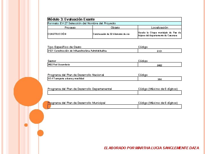 Módulo 3: Evaluación Exante Formato EV-27 Selección del Nombre del Proyecto Proceso Objeto CONSTRUCCIÓN