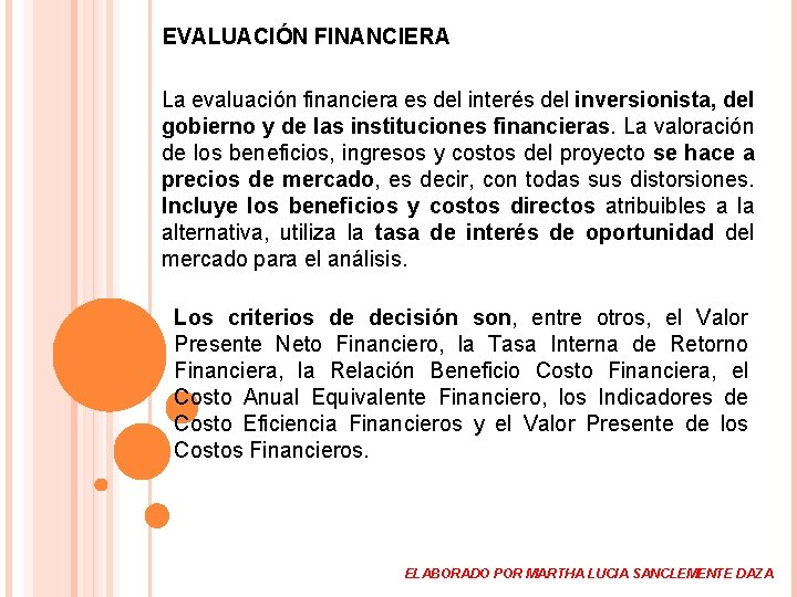 EVALUACIÓN FINANCIERA La evaluación financiera es del interés del inversionista, del gobierno y de