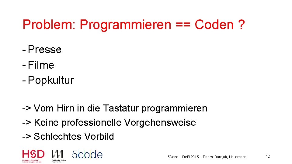 Problem: Programmieren == Coden ? - Presse - Filme - Popkultur -> Vom Hirn