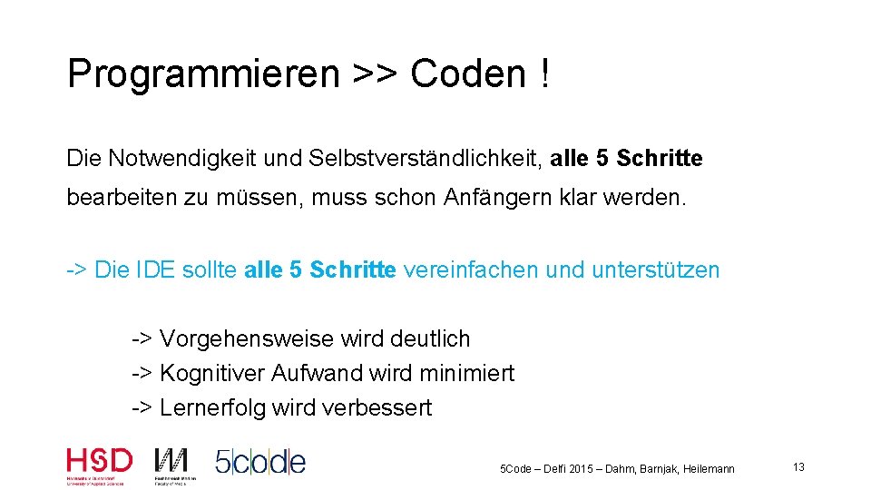 Programmieren >> Coden ! Die Notwendigkeit und Selbstverständlichkeit, alle 5 Schritte bearbeiten zu müssen,