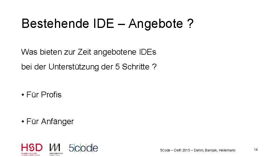 Bestehende IDE – Angebote ? Was bieten zur Zeit angebotene IDEs bei der Unterstützung
