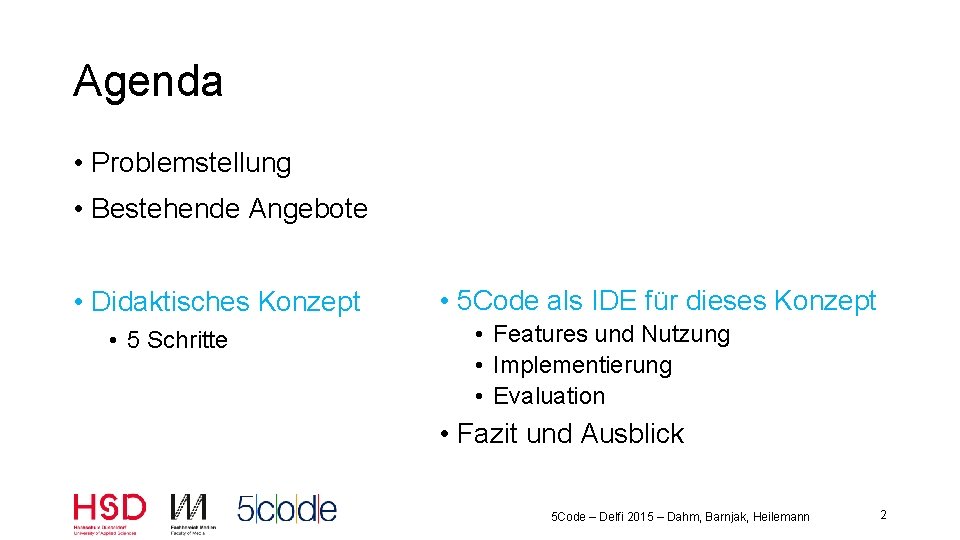 Agenda • Problemstellung • Bestehende Angebote • Didaktisches Konzept • 5 Schritte • 5