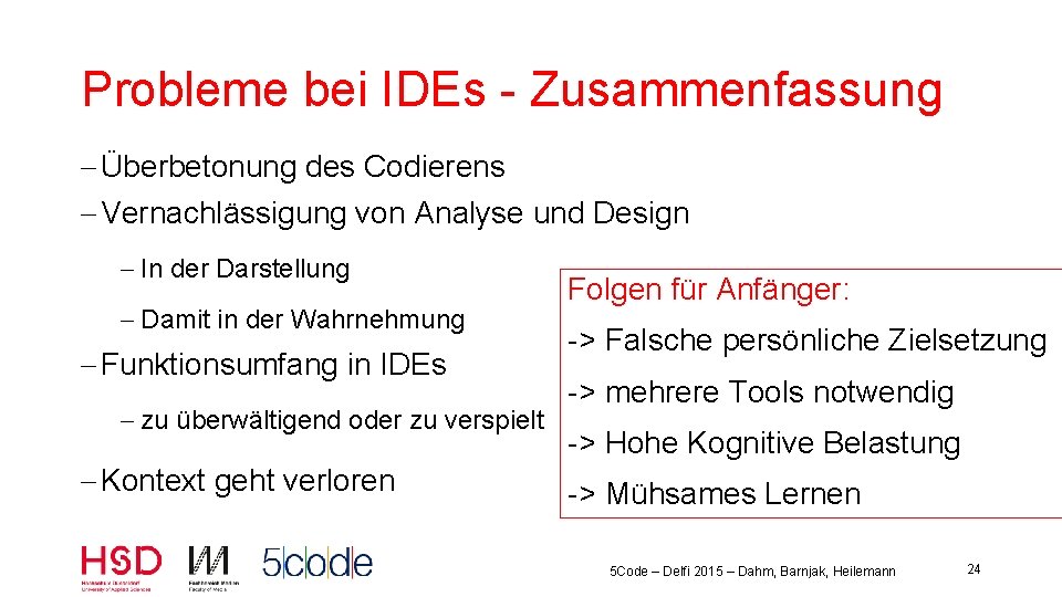 Probleme bei IDEs - Zusammenfassung - Überbetonung des Codierens - Vernachlässigung von Analyse und