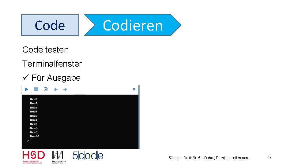 Code Codieren Code testen Terminalfenster ü Für Ausgabe ü Für Eingabe ü Führ Compile-FEhler