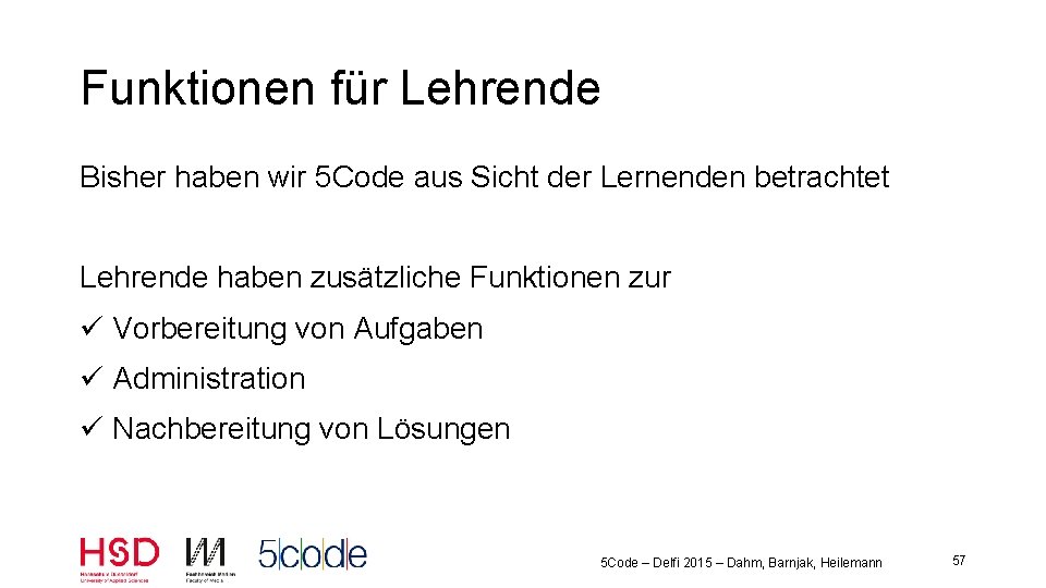 Funktionen für Lehrende Bisher haben wir 5 Code aus Sicht der Lernenden betrachtet Lehrende