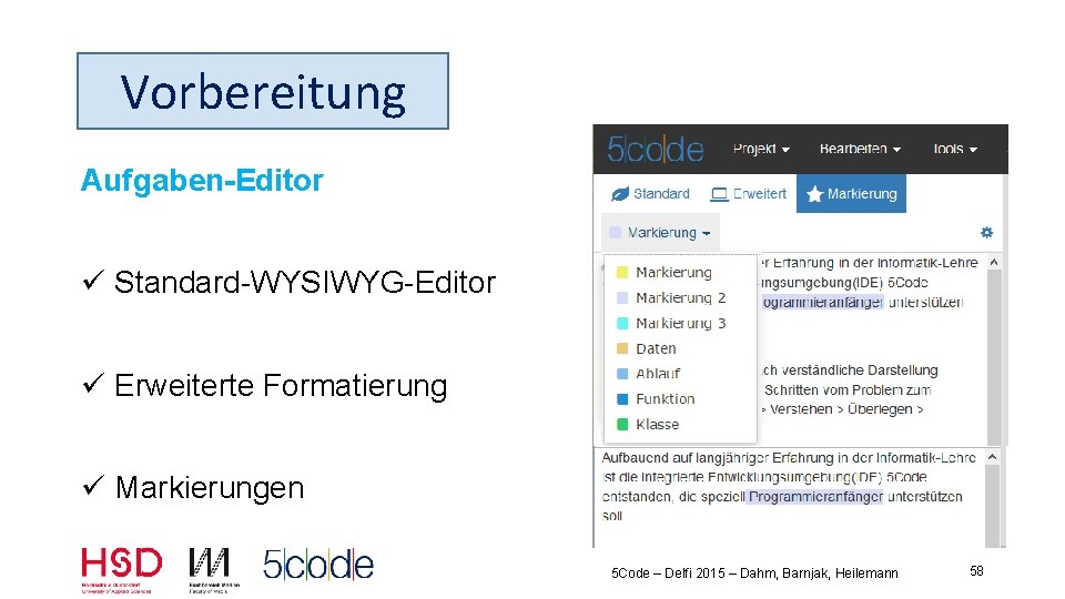 Vorbereitung Aufgaben Editor ü Standard-WYSIWYG-Editor ü Erweiterte Formatierung ü Markierungen 5 Code – Delfi
