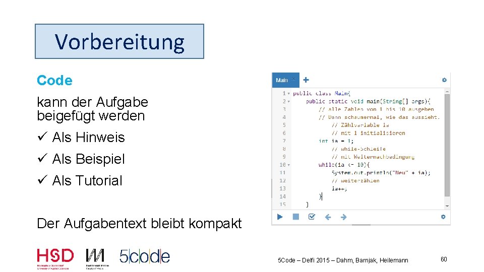 Vorbereitung Code kann der Aufgabe beigefügt werden ü Als Hinweis ü Als Beispiel ü
